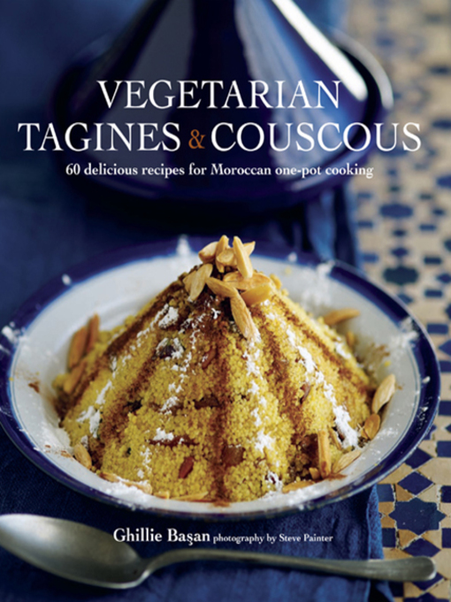 Title details for Vegetarian Tagines & Cous Cous by Ghillie Basan - Available